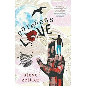 Careless Love, Paperback - Steve Zettler imagine