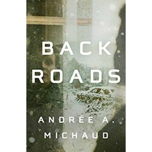 Back Roads, Paperback - Andrée a. Michaud imagine