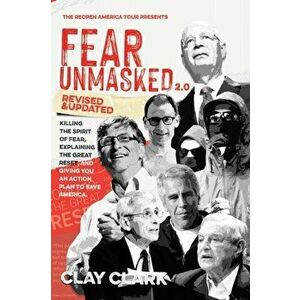 Fear Unmasked 2.0: Killing the Spirit of Fear, Explaining the Great Reset, and Giving You an Action Plan America - Clay Clark imagine