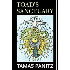 Toad's Sanctuary, Paperback - Tamas Panitz imagine