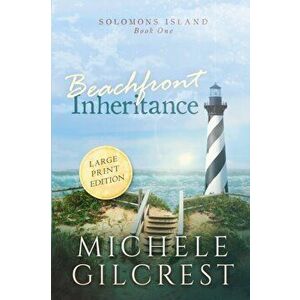 Beachfront Inheritance Large Print (Solomons Island Book One), Paperback - Michele Gilcrest imagine