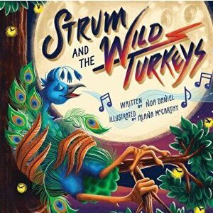 Strum and the Wild Turkeys, Paperback - Noa Daniel imagine