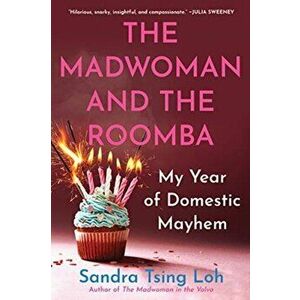 The Madwoman and the Roomba: My Year of Domestic Mayhem, Paperback - Sandra Tsing Loh imagine
