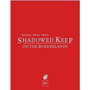 Shadowed Keep on the Borderlands (5e), Paperback - Creighton J. E. Broadhurst imagine