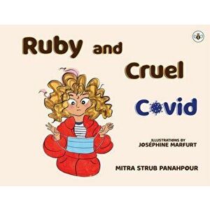 Ruby and Cruel Covid, Paperback - Mitra Strub Panahpour imagine