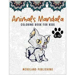 Animals mandala coloring book for kids 6-12: An Activity Books for kids full of cute mandala animals, Paperback - McRoland Publishing imagine