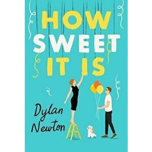 How Sweet It Is, Paperback - Dylan Newton imagine
