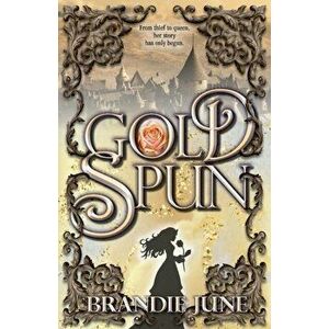 Gold Spun, Paperback - Brandie June imagine