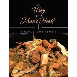 A Way to a Man's Heart 1: Creole Cookbook, Paperback - Sandra Sylvest-Galle-Goudeaux imagine