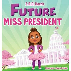Future Miss President, Hardcover - S. R. D. Harris imagine