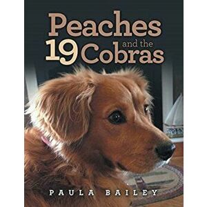 Peaches and the 19 Cobras, Paperback - Paula Bailey imagine