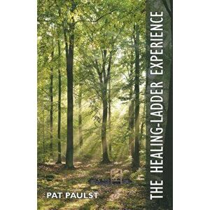 The Healing-Ladder Experience, Paperback - Pat Paulst imagine