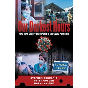 Our Darkest Hours: New York County Leadership?& the Covid Pandemic, Paperback - *** imagine