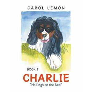 Charlie: No Dogs on the Bed, Paperback - Carol Lemon imagine