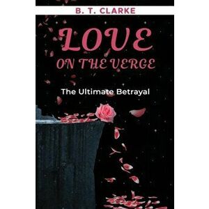 Love On The Verge The Ultimate Betrayal, Paperback - Brandii Taneshia Clarke imagine