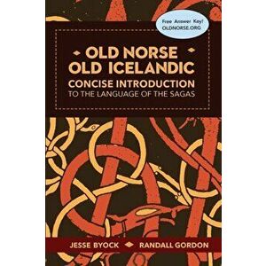 Old Norse - Old Icelandic: Concise Introduction to the Language of the Sagas, Paperback - Jesse Byock imagine