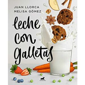 Leche Con Galletas / Milk with Cookies, Paperback - Juan Llorca imagine