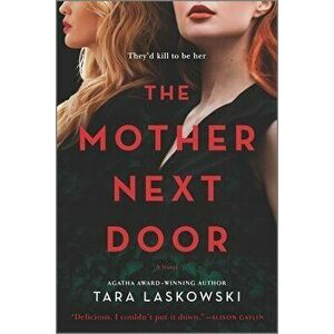 The Mother Next Door: A Novel of Suspense, Paperback - Tara Laskowski imagine