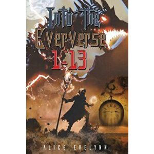 Into the Eververse: 1-13, Paperback - Alice Evelynn imagine
