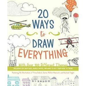 20 Ways to Draw Everything: With Over 100 Different Themes - Including Sea Creatures, Doodle Shapes, and Ways to Get from Here to There - *** imagine