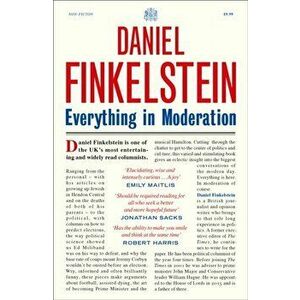 Everything in Moderation, Paperback - Daniel Finkelstein imagine