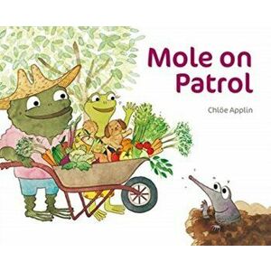 Mole on Patrol, Hardcover - Chlöe Applin imagine