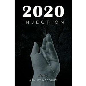 2020: Injection, Paperback - Ashley McCoury imagine