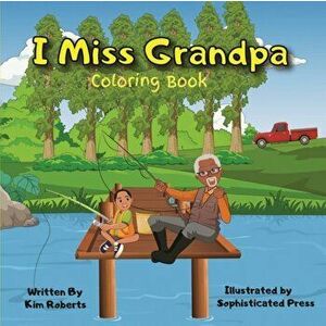 I Miss Grandpa Coloring Book, Paperback - Kimberly Roberts imagine