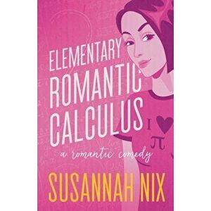Elementary Romantic Calculus, Paperback - Susannah Nix imagine