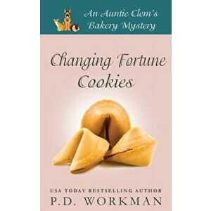 Changing Fortune Cookies: A Cozy Culinary & Pet Mystery, Paperback - P. D. Workman imagine
