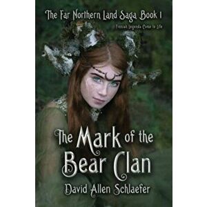 The Mark of the Bear Clan, Paperback - David Allen Schlaefer imagine
