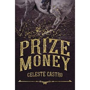 Prize Money, Paperback - Celeste Castro imagine