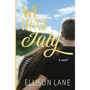 We Have July, Paperback - Ellison Lane imagine