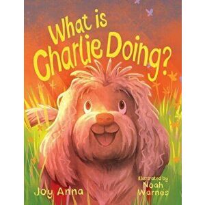 What Is Charlie Doing, Paperback - Joy Anna imagine