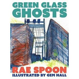 Green Glass Ghosts, Paperback - Rae Spoon imagine