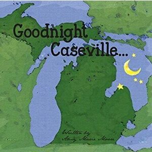 Goodnight Caseville, Paperback - Amy Marie Moore imagine