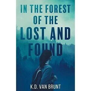 In the Forest of the Lost and Found, Paperback - K. D. Van Brunt imagine
