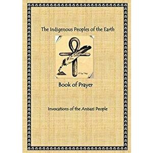 The Indigenous Peoples of the Earth Book of Prayer, Paperback - Radine America imagine