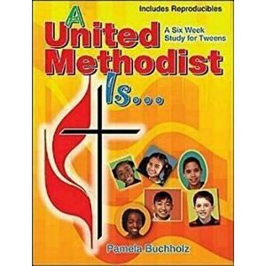 A United Methodist Is, Paperback - Pamela Buchholz imagine