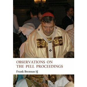 Observations on the Pell Proceedings, Paperback - Frank Brennan imagine