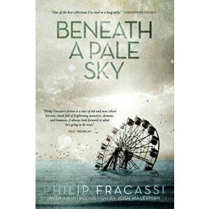 Beneath a Pale Sky, Paperback - Philip Fracassi imagine