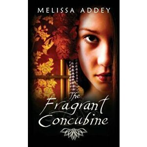 The Fragrant Concubine, Paperback - Melissa Addey imagine