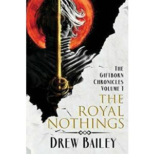 The Royal Nothings, Paperback - Drew Bailey imagine