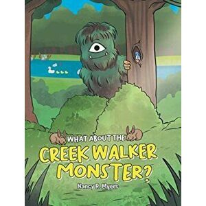What About the Creek Walker Monster?, Hardcover - Nancy R. Myers imagine