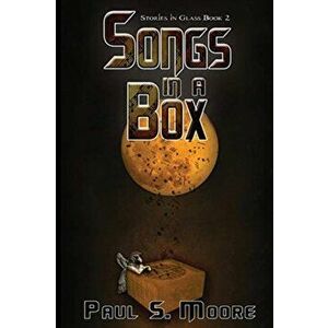 Songs in a Box, Paperback - Paul S. Moore imagine