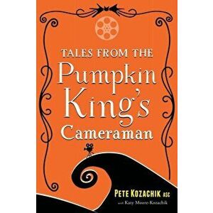 Tales from the Pumpkin King's Cameraman, Paperback - Pete Kozachik imagine