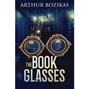 The Book Glasses: Large Print Edition, Paperback - Arthur Bozikas imagine