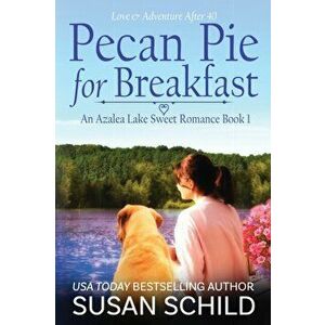 Pecan Pie for Breakfast: (An Azalea Lake Sweet Romance Book 1), Paperback - Susan Schild imagine