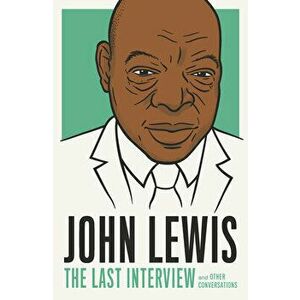 John Lewis: The Last Interview: And Other Conversations, Paperback - *** imagine