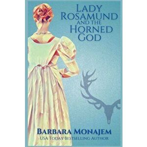 Lady Rosamund and the Horned God: A Rosie and McBrae Regency Mystery, Paperback - Barbara Monajem imagine